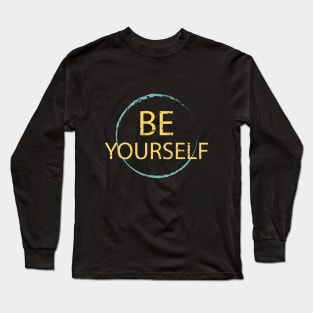 Be Yourself Long Sleeve T-Shirt